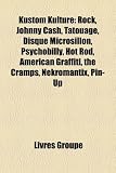 Kustom Kulture: Rock, Johnny Cash, Tatouage, Disque Microsillon, Psychobilly, Hot Rod, American Graffiti, the Cramps, Nekromantix, Pin