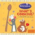 What's Cooking?: A Cookbook for Kids (Ratatouille)
