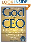 God Is My CEO: Following God's Principles in a Bottom-Line World