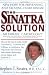 The Sinatra Solution: New Hope for Preventing and Treating Heart Disease