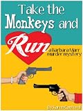 Take the Monkeys and Run (A Barbara Marr Murder Mystery)