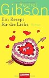 Ein Rezept f&uuml;r die Liebe: Roman - Rachel Gibson