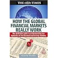 How the Global Financial Markets Work (The Definitive Guide to Understanding International Investment and Money Flows) (Paperback)