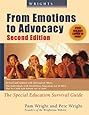 Wrightslaw: From Emotions to Advocacy: The Special Education Survival Guide