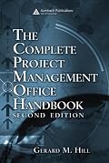 The Complete Project Management Office Handbook, Second Edition (Esi International Project Management Series)