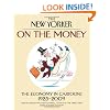 The "New Yorker": on the Money: The Economy in Cartoons 1925-2009