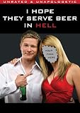 I Hope They Serve Beer in Hell (unrated)
