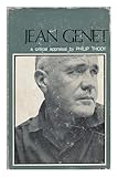 Jean Genet : a study of his novels and plays