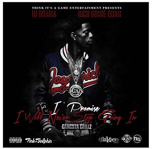 RICH HOMIE QUAN - I Promise I Will Never Stop Going In - Zortam Music