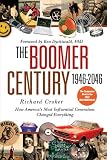 The Boomer Century, 1946-2046: How America's Most Influential Generation Changed Everything
