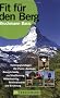 Fit f�r den Berg: Trainingsgrundlagen - Ausdauer - Beweglichkeit- und Krafttraining - H�hentraining - Akklimatisation und Ern�hrung