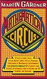 Mathematical circus: More games, puzzles, paradoxes & other mathematical entertainments from Scientific American : with thoughts from readers, ... from the author, and 105 drawings & diagrams