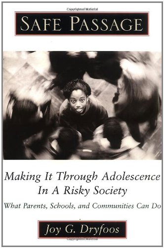 safe passage making it through adolescence in a risky society what parents schools and communities can do