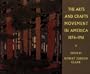 The Arts and Crafts Movement in America 1876-1916