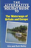 The alternative holiday guide to the waterways of Britain and Europe