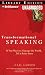 Transformational Speaking: If You Want to Change the World, Tell a Better Story