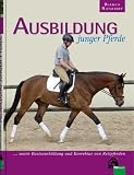Produkt-Bild: Ausbildung junger Pferde: sowie Basisausbildung und Korrektur von Reitpferden