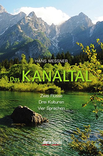 Das Kanaltal: Zwei Flüsse, drei Kulturen, vier Sprachen (German Edition)