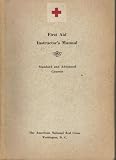 First Aid, Standard and Advanced Courses, INSTRUCTOR'S MANUAL (To be used with the American Red Cross First Aid Textbook)