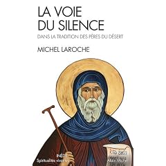 La voie du silence - Dans la tradition des P�res du d�sert