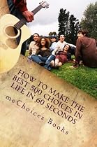 How to Make the Best 500 Choices in Life in 60 Seconds-From Free Kindle Books Library Click to Download Free Kindle Book -> How to Make the Best 500 Choices in Life in 60 Seconds