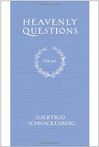 Heavenly Questions: Poems, by Gjertrud Schnackenberg