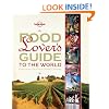Food Lover's Guide to the World (Lonely Planet Food and Drink)