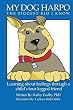My Dog Harpo: The Biggest Kid I Know