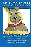 My Dog Harpo: The Biggest Kid I Know
