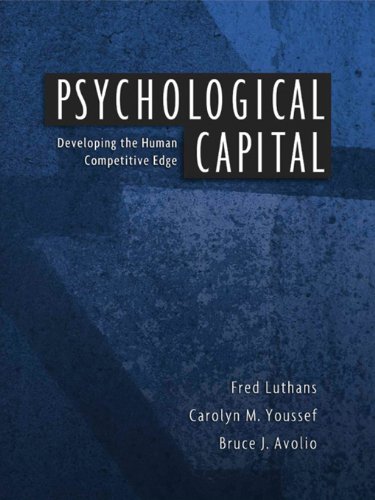 Psychological Capital: Developing the Human Competitive Edge