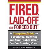 Fired,LaidOfforForcedOut:ACompleteGuidetoSeverance,BenefitsandYourRightsWhenYou'reStartingOver