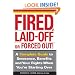 Fired, Laid Off or Forced Out: A Complete Guide to Severance, Benefits and Your Rights When You're Starting Over
