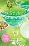 It's 5 O'Clock Somewhere: The Global Guide to Fabulous Cocktails