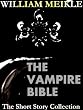 The Vampire Bible (William Meikle Short Story Collection)