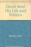 David Steel : his life and politics