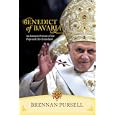 Benedict of Bavaria An Intimate Portrait of the Pope and His Homeland