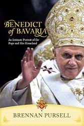Benedict of Bavaria An Intimate Portrait of the Pope and His Homeland