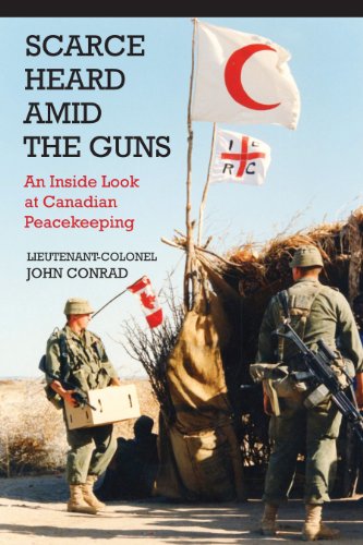 scarce heard amid the guns an inside look at canadian peacekeeping