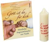 Gott ist f&uuml;r dich da: Herzliche Segensw&uuml;nsche zur Taufe - Gerhard Sch&ouml;ne, Margot K&auml;ssmann, Lothar Zenetti, Elmar Gruber, Reinhard Mey, Wilhelm Willms, Bettina Wegner