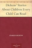 Dickens' Stories About Children Every Child Can Read