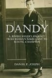 Dandy: A Jewish Boxer's Journey From Russian Immigrant To Boxing Champion