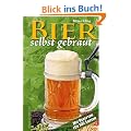 Bier selbst gebraut. Mit Rezepten f�r 100 Sorten