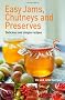 Easy Jams, Chutneys and Preserves