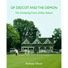Of Didcot and the Demon: The Cricketing Times of Alan Gibson