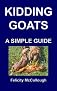 Kidding Goats A Simple Guide (Goat Knowledge) 