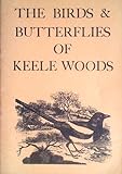 A guide to the birds and butterflies of Keele woods