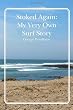 Stoked Again: My Very Own Surf Story