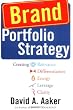 Brand Portfolio Strategy: Creating Relevance, Differentiation, Energy, Leverage, and Clarity