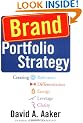 Brand Portfolio Strategy: Creating Relevance, Differentiation, Energy, Leverage and Clarity