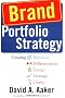Brand Portfolio Strategy: Creating Relevance, Differentiation, Energy, Leverage and Clarity